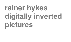 rainer hykes digitally inverted pictures