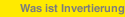 Was ist Invertierung